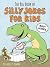 The Big Book of Silly Jokes for Kids by Carole P. Roman The Big Book of Silly Jokes for Kids by Carole P. Roman