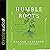 Humble Roots: How Humility ...