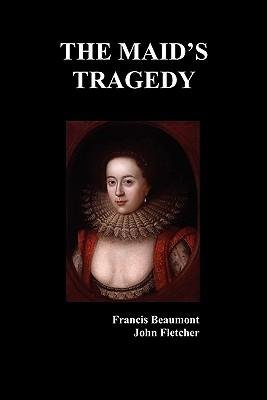 By Beaumont, Francis The Maid's Tragedy Paperback - November 2009