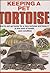 Keeping a Pet Tortoise by A...