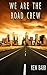 [We Are the Road Crew: Life...