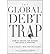 [(The Global Debt Trap: How to Escape the Danger and Build a Fortune)] [Author: Roland Leuschel] published on (January, 2011)