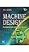 MACHINE DESIGN : FUNDAMENTALS AND APPLICATIONS [Paperback]