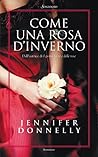 Come una rosa d'inverno by Jennifer Donnelly