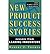 [ New Product Success Stori...