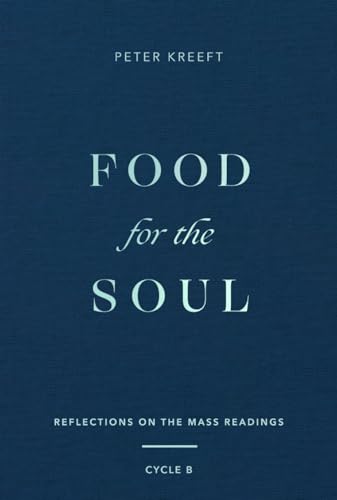 Food for the Soul: Reflections on the Mass Readings (Cycle B) (Food for the Soul Series Book 2)