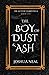 The Boy of Dust and Ash (The Aether Stones Saga)