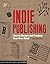 Indie Publishing: How to Design and Publish Your Own Book 1st edition by Lupton, Ellen (2008) Paperback