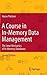 A Course in In-Memory Data Management: The Inner Mechanics of In-Memory Databases by Hasso Plattner (2014-05-29)