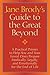 Jane Brody's Guide to the Great Beyond: A Practical Primer to Help You and Your Loved Ones Prepare Medically, Legally, and Emotionally for the End of [JANE BRODYS GT THE GRT BEYOND]