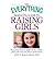 The Everything Parent's Guide to Raising Girls: All You Need to Help Your Daughter Develop Confidence, Achieve Self-Esteem, and Improve Communication (Everything (Parenting)) (Paperback) - Common