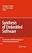 Synthesis of Embedded Software: Frameworks and Methodologies for Correctness by Construction (2010-09-17)