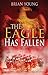 The Eagle Has Fallen by Brian Young (2012-07-30)