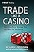 The Trade Like a Casino: Fi...