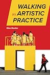 Walking as Artistic Practice by Ellen Mueller