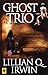 Ghost Trio by Lillian Q. Irwin (April 16,2013)