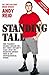 Standing Tall: The Taliban nearly killed me... but they couldn't take away my fighting spirit. This is my inspirational story. by Andy Reid (2014) Paperback