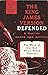 The King James Version Defended!: A Space-Age Defense of the Historic Christian Faith
