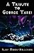 A Tribute to George Takei - A Reference by Ruby Moon-Houldson (2006-12-30)