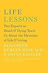 Book cover for Life Lessons: Two Experts on Death and Dying Teach Us About the Mysteries of Life & Living