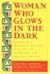 Woman Who Glows in the Dark by Elena Ávila Woman Who Glows in the Dark by Elena Ávila