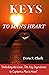Keys to man's heart : keys to building lifelong healthy relationships on how to stop overthinking your relationship and how to win your man's heart (Happy Ever After, Real Talk Edition)