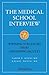 The Medical School Interview: Winning Strategies from Admissions Faculty by Samir P. Desai Rajani Katta (2013-07-15) Paperback