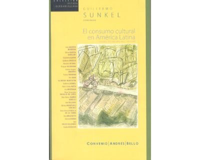 El Consumo Cultural En America Latina: Construccion Teorica y Lineas de Investigacion (Spanish Edition)