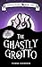 The Ghastly Grotto