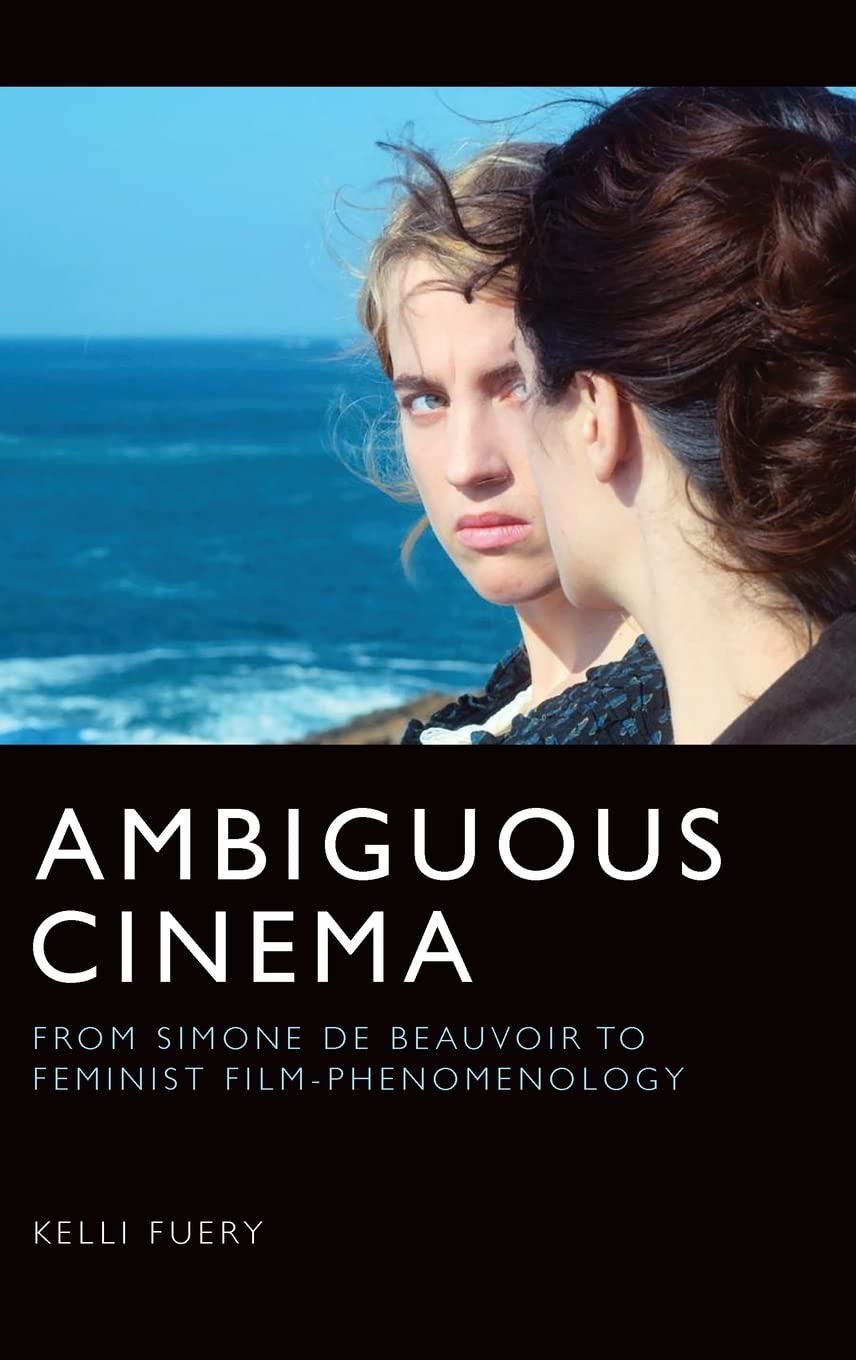 Ambiguous Cinema: From Simone de Beauvoir to Feminist Film-Phenomenology (Hardcover)