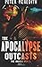 By Peter Meredith The Apocalypse Outcasts: The Undead World Novel 3 (Volume 3) [Paperback]