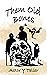 Them Old Bones (Them Old Bones #1)