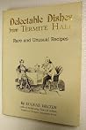Delectable dishes from Termite Hall: Rare and unusual recipes Delectable dishes from Termite Hall: Rare and unusual recipes