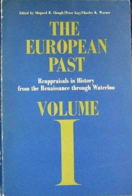The European Past: Volume I: Reappraisals in History from the Renaissance through Waterloo (Paperback)