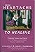 From Heartache to Healing by Colleen C. & Philip A. Harrison (2010-08-05)