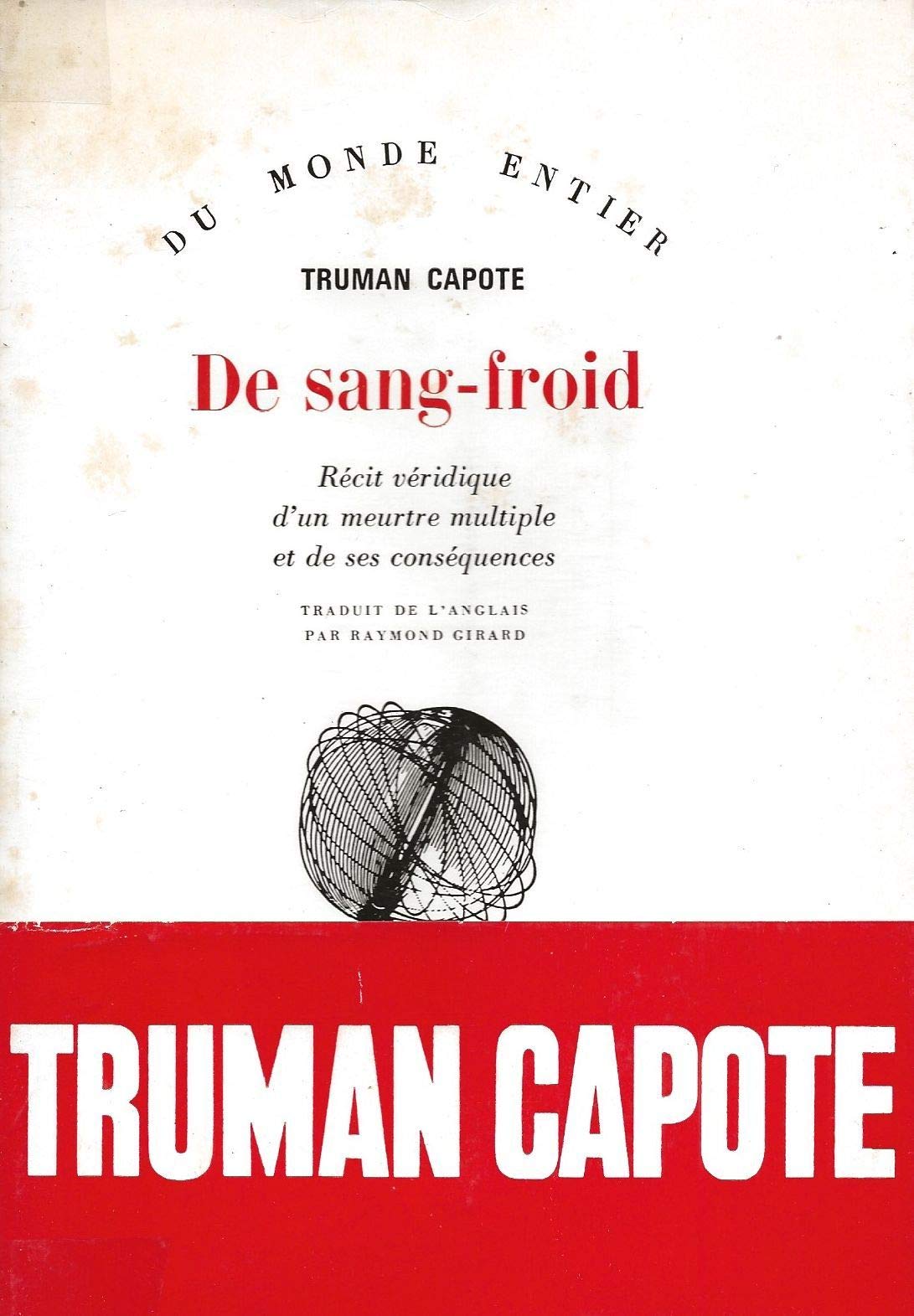 De sang-froid. Récit véridique d'un meurtre multiple et de ses conséquences.