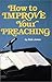 How to Improve Your Preaching by Bob Jones (1981-01-01)
