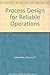 Process Design for Reliable Operations by Norman P Lieberman (1983-01-01)