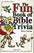 The Fun Book of Bible Trivia