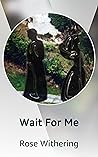 Wait For Me Wait For Me