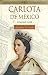Carlota de Mexico / Carlota of Mexico (Spanish Edition)
