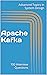 Apache Kafka: 100 Interview Questions (Advanced Topics in System Design Book 4)