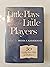 Little Plays for Little Players: Fifty Non-Royalty Plays for Children