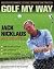Jack Nicklaus: Golf My Way