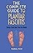 The Complete Guide to Plantar Fasciitis by Rodney Reid