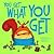 You Get What You Get