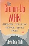 The Grown-Up Man: Heroes, Healing, Honor, Hurt Hope