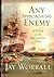 Jay Worrall 1st edit/1 print Any Approaching Enemy A Novel of... by Jay Worrall