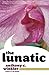 The Lunatic by Anthony Winkler (2007-06-01)
