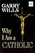 Why I Am a Catholic (Wheeler Compass) by Garry Wills (2002-11-06)